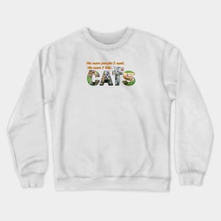 I more people I meet the more I like cats - kittens oil painting word art Crewneck Sweatshirt